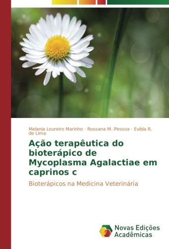 Ação terapêutica do bioterápico de Mycoplasma Agalactiae em caprinos c: Bioterápicos na Medicina Veterinária