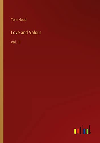 Love and Valour: Vol. III