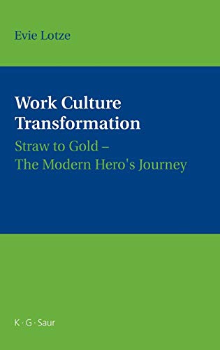 Work Culture Transformation: Straw to Gold - The Modern Hero's Journey