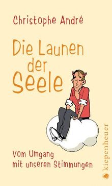 Die Launen der Seele: Vom Umgang mit unseren Stimmungen