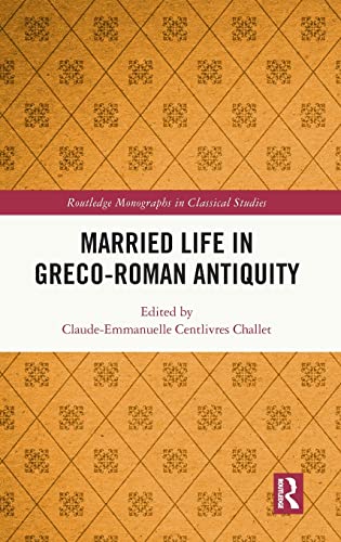 Married Life in Greco-Roman Antiquity (Routledge Monographs in Classical Studies)