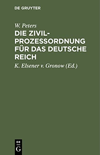 Die Zivilprozeßordnung für das Deutsche Reich: Mit den Entscheidungen des Reichsgerichts und den einschlagenden reichsrechtlichen Bestimmungen. Nebst ... und die Kostengesetze enthaltenden Anhange