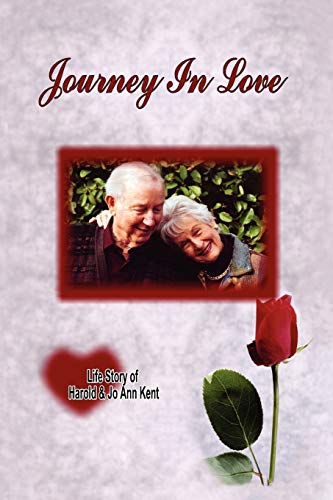 Journey In Love: The Life Story of Harold and Jo Ann Kent