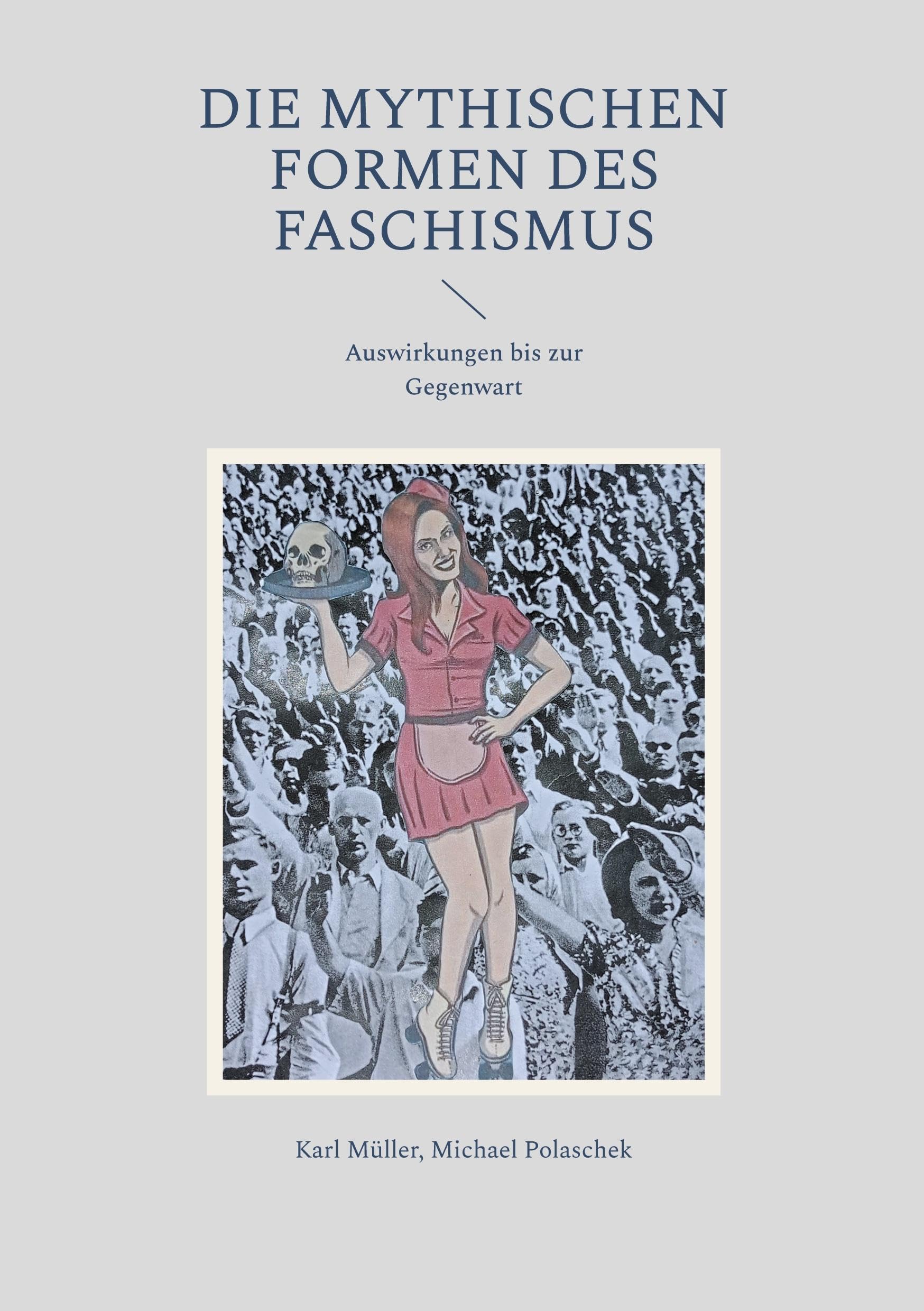 Die mythischen Formen des Faschismus: Auswirkungen bis zur Gegenwart