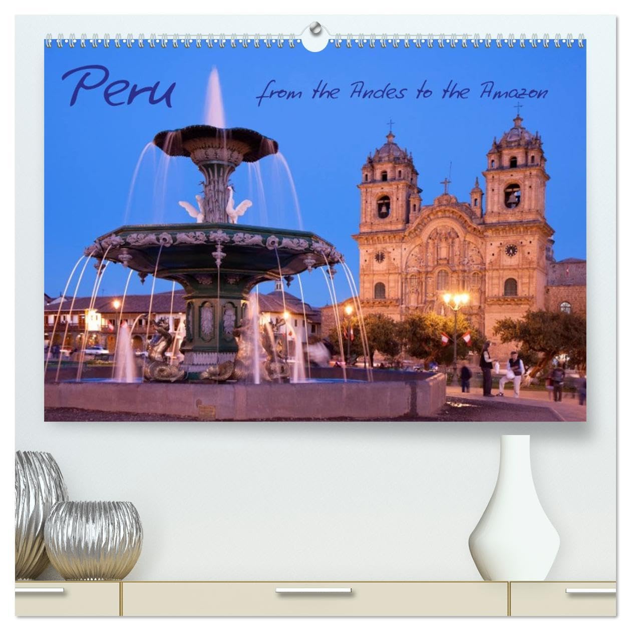 Peru - from the Andes to the Amazon / UK-Version (High Quality Premium Wall Calendar 2026 DIN A2 landscape),CALVENDO 12 Month Wall Calendar: From Lima ... Cuzco and Lake Titicaca to the Amazon.