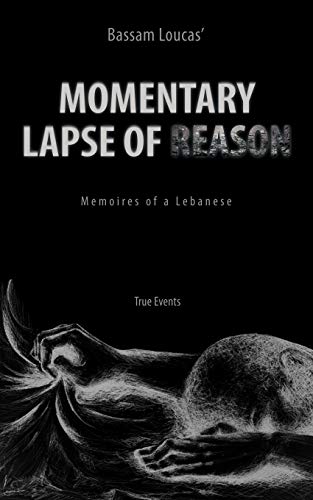 Momentary Lapse Of Reason: Memoires of a Lebanese