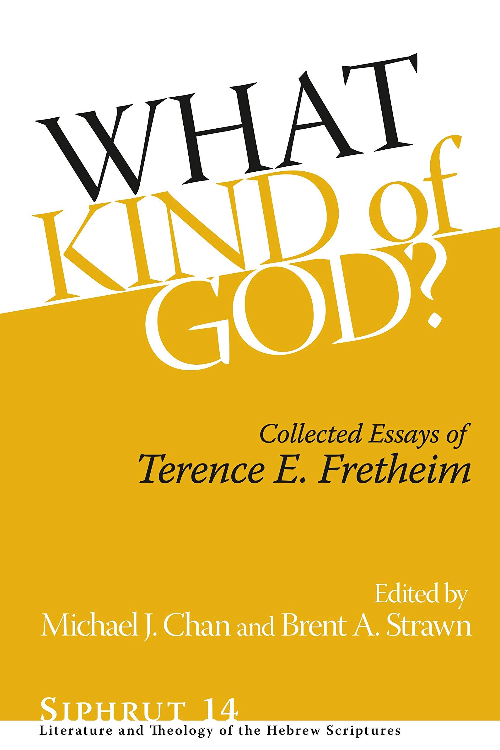 What Kind of God?: Collected Essays of Terence E. Fretheim