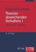 Theorien abweichenden Verhaltens 1: "Klassische" Ansätze: Eine Einführung für Soziologen, Psychologen, Juristen, Journalisten und Sozialarbeiter (Uni-Taschenbücher S)