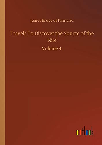Travels To Discover the Source of the Nile: Volume 4
