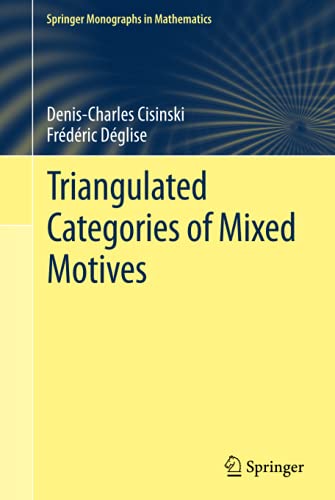 Triangulated Categories of Mixed Motives (Springer Monographs in Mathematics)