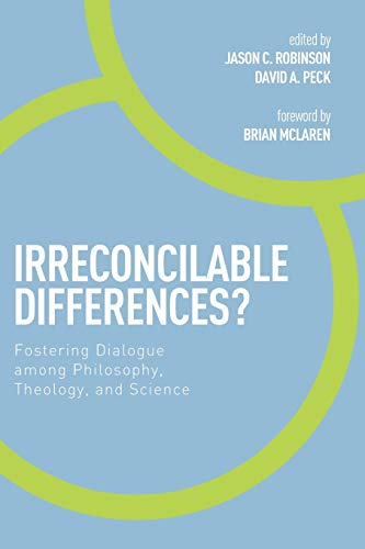 Irreconcilable Differences?: Fostering Dialogue among Philosophy, Theology, and Science