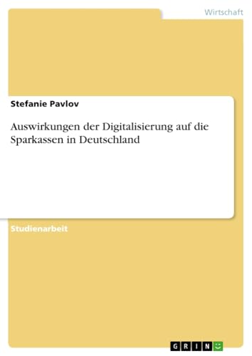 Auswirkungen der Digitalisierung auf die Sparkassen in Deutschland