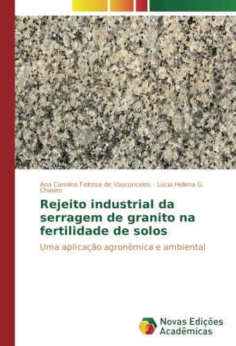 Rejeito industrial da serragem de granito na fertilidade de solos: Uma aplicação agronômica e ambiental