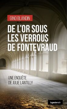 De l'or sous les verrous de Fontevraud : une enquête de Julie Lantilly