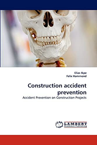 Construction accident prevention: Accident Prevention on Construction Projects