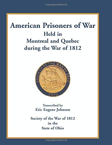 American Prisoners of War held in Montreal and Quebec during the War of 1812