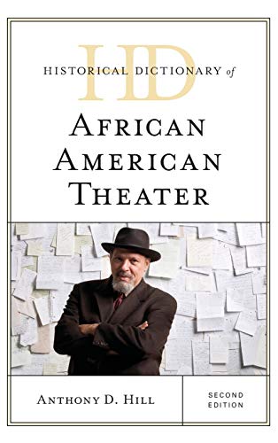 Historical Dictionary of African American Theater, Second Edition (Historical Dictionaries of Literature and the Arts)