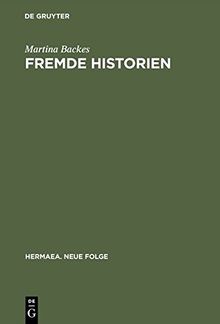 Fremde Historien: Untersuchungen zur Überlieferungs- und Rezeptionsgeschichte französischer Erzählstoffe im deutschen Spätmittelalter (Hermaea.  Neue Folge, Band 103)