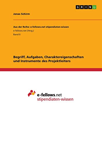 Begriff, Aufgaben, Charaktereigenschaften und Instrumente des Projektleiters