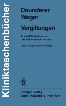 Vergiftungen: Erste-Hilfe-Maßnahmen des behandelnden Arztes (Kliniktaschenbücher)