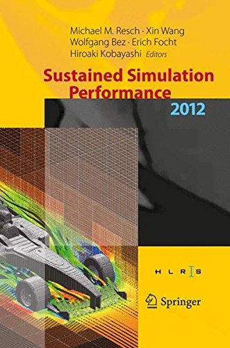 Sustained Simulation Performance 2012: Proceedings of the joint Workshop on High Performance Computing on Vector Systems, Stuttgart (HLRS), and ... Performance, Tohoku University, 2012
