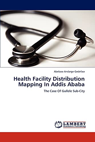 Health Facility Distribution Mapping In Addis Ababa: The Case Of Gullele Sub-City