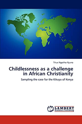 Childlessness as a challenge in African Christianity: Sampling the case for the Kikuyu of Kenya