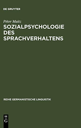 Sozialpsychologie des Sprachverhaltens: Der deutsch-ungarische Sprachkonflikt in der Habsburgermonarchie (Reihe Germanistische Linguistik, 256, Band 256)
