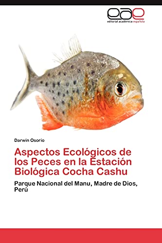 Aspectos Ecológicos de los Peces en la Estación Biológica Cocha Cashu: Parque Nacional del Manu, Madre de Dios, Perú