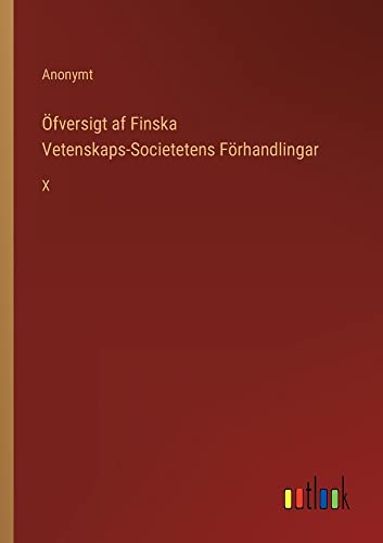 Öfversigt af Finska Vetenskaps-Societetens Förhandlingar: X