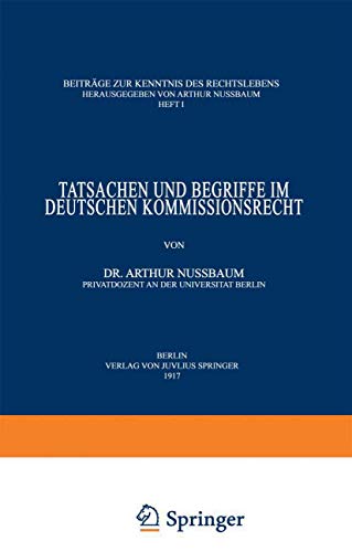Tatsachen und Begriffe im Deutschen Kommissionsrecht (Beiträge zur Kenntnis des Rechtslebens, 1, Band 1)