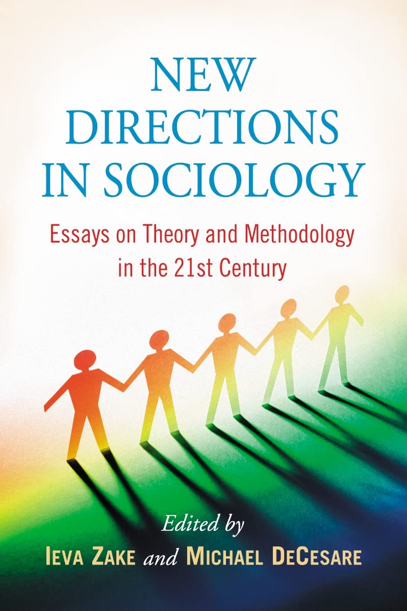 New Directions in Sociology: Essays on Theory and Methodology in the 21st Century