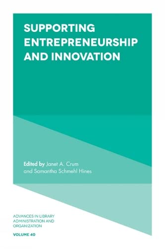 Supporting Entrepreneurship and Innovation (Advances in Library Administration and Organization, 40, Band 40)