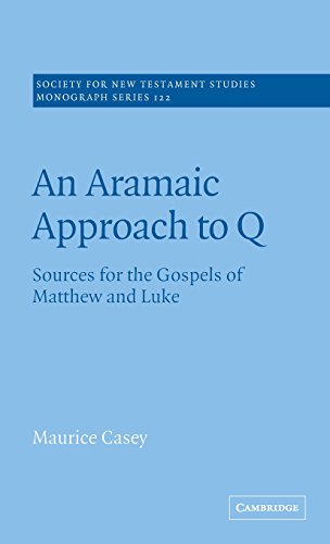 An Aramaic Approach to Q: Sources for the Gospels of Matthew and Luke (Society for New Testament Studies Monograph Series, Band 122)