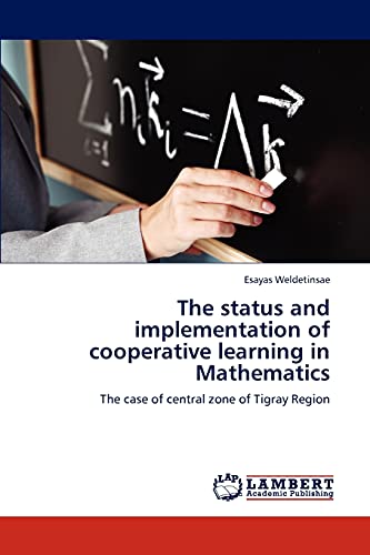 The status and implementation of cooperative learning in Mathematics: The case of central zone of Tigray Region