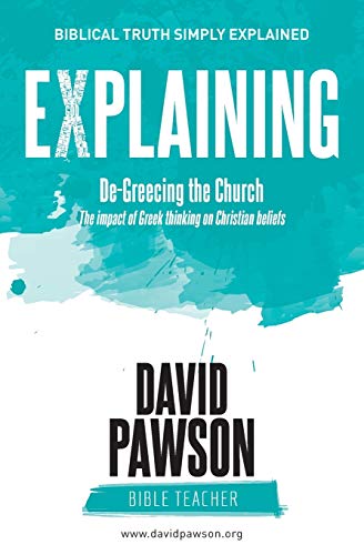 David Pawson Explaining De-Greecing The Church, The Impact Of Greek Thinking On Christian Beliefs