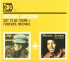 2 For 1:Got To Be There/Forever Michael (Digipack ohne Booklet)