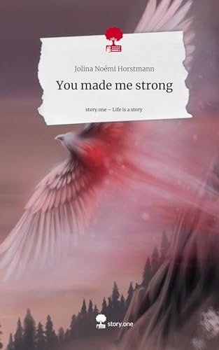 You made me strong. Life is a Story - story.one