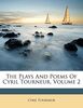 The Plays and Poems of Cyril Tourneur, Volume 2