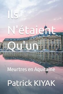 Ils N'étaient Qu'un: Meurtres en Aquitaine