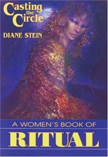 Casting the Circle: A Woman's Book of Ritual: Women's Book of Ritual
