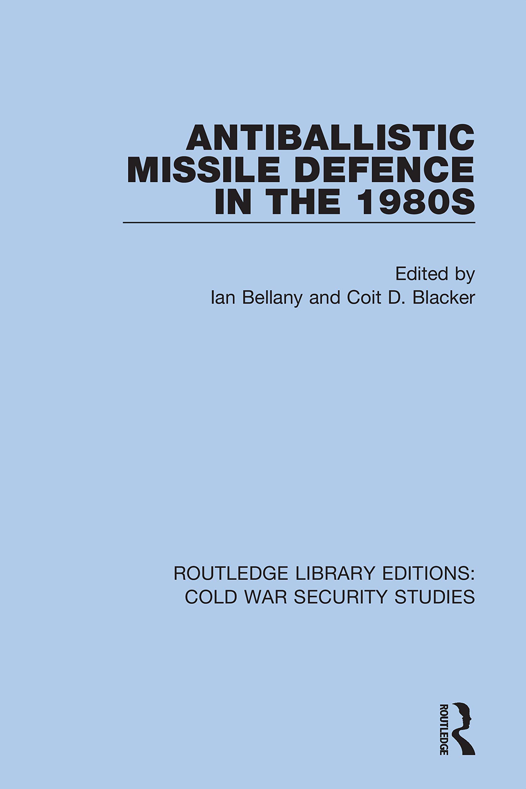 Antiballistic Missile Defence in the 1980s (Routledge Library Editions: Cold War Security Studies, Band 2)