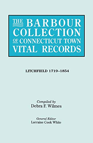 The Barbour Collection of Connecticut Town Vital Records. Volume 23: Litchfield 1719-1854