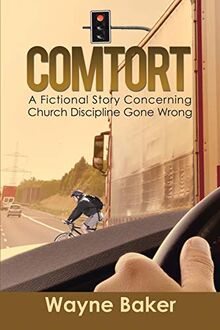 Comtort: A Fictional Story Concerning Church Discipline Gone Wrong