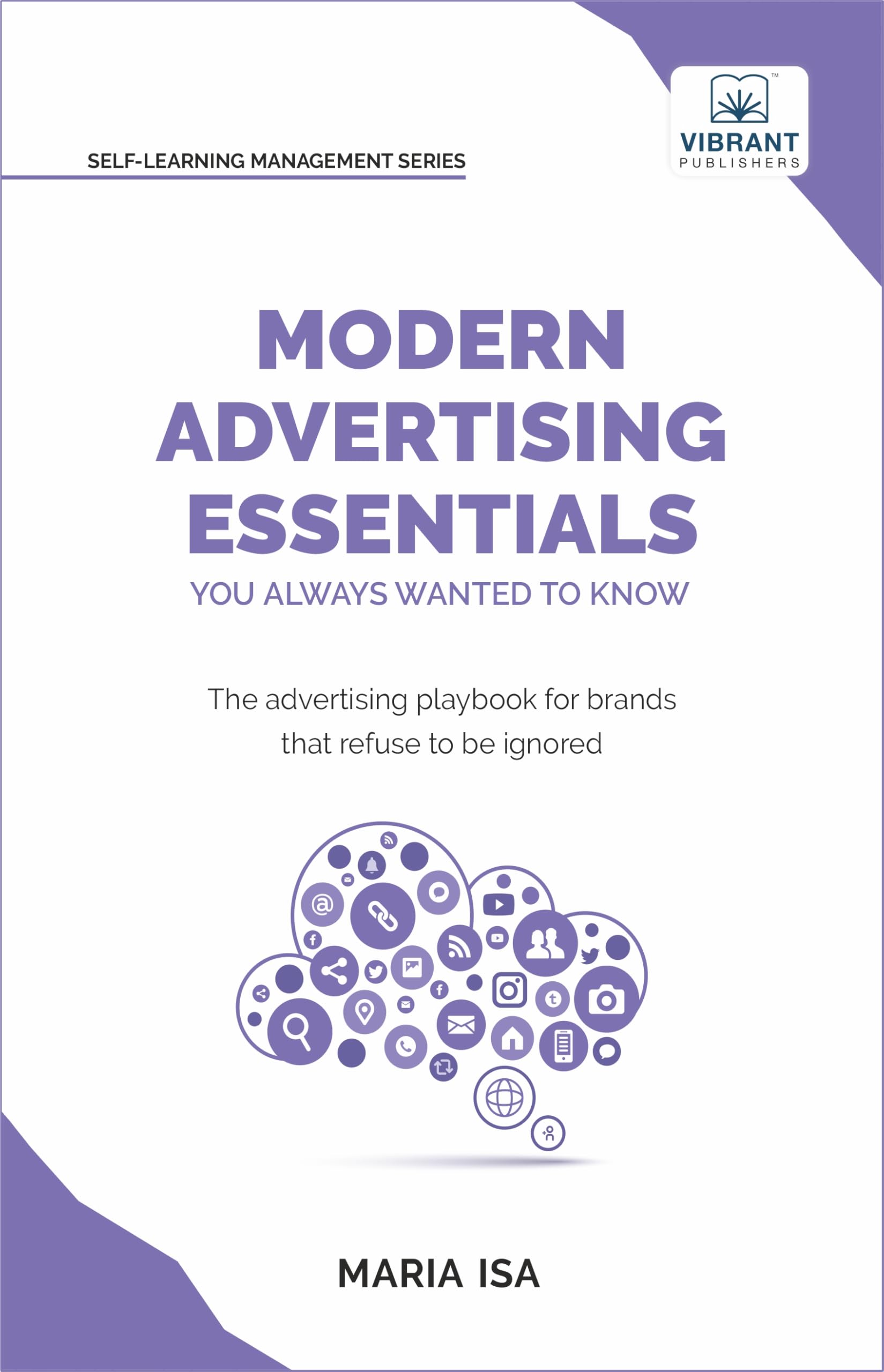Modern Advertising Essentials You Always Wanted to Know: Learn Advertising Psychology, AI in Advertising, Social Media Marketing & Campaign Success ... Advertising (Self-Learning Management Series)
