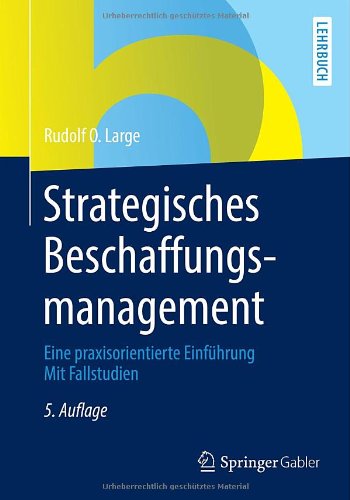 Strategisches Beschaffungsmanagement: Eine praxisorientierte Einführung Mit Fallstudien