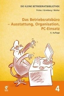 Das Betriebsratsbüro: Ausstattung, Organisation und PC-Einsatz