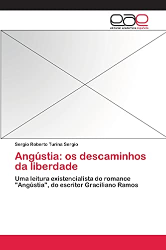 Angústia: os descaminhos da liberdade: Uma leitura existencialista do romance Angústia, do escritor Graciliano Ramos