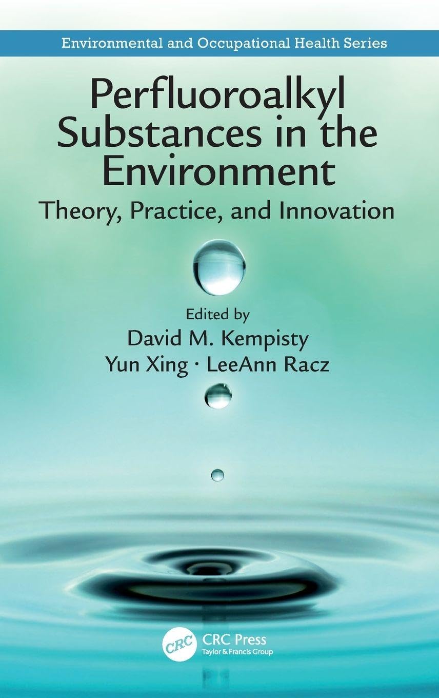 Perfluoroalkyl Substances in the Environment: Theory, Practice, and Innovation (Environmental and Occupational Health)