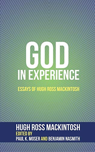 God in Experience: Essays of Hugh Ross Mackintosh